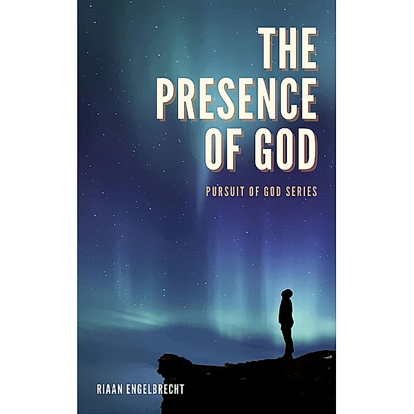 The Presence of God / Pursuit of God Bd.0, Riaan Engelbrecht