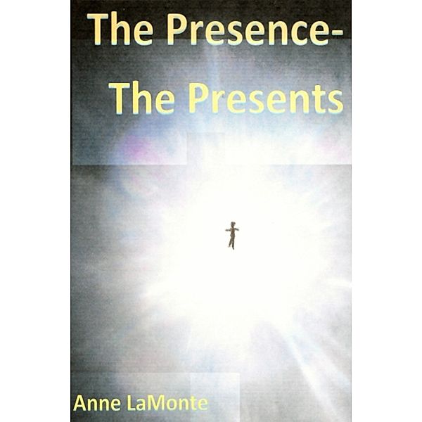 The Presence- The Presents, Anne LaMonte