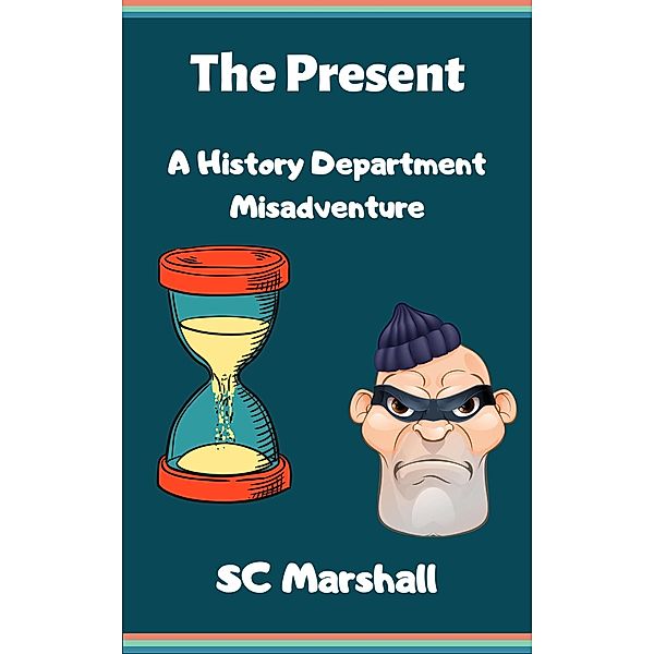 The Present - A History Department Misadventure (The History Department at the University of Centrum Kath, #6) / The History Department at the University of Centrum Kath, Sc Marshall