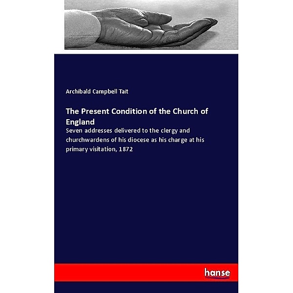 The Present Condition of the Church of England, Archibald Campbell Tait