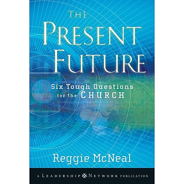 The Present Future / J-B Leadership Network Series, Reggie McNeal