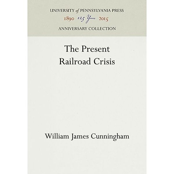 The Present Railroad Crisis, William James Cunningham