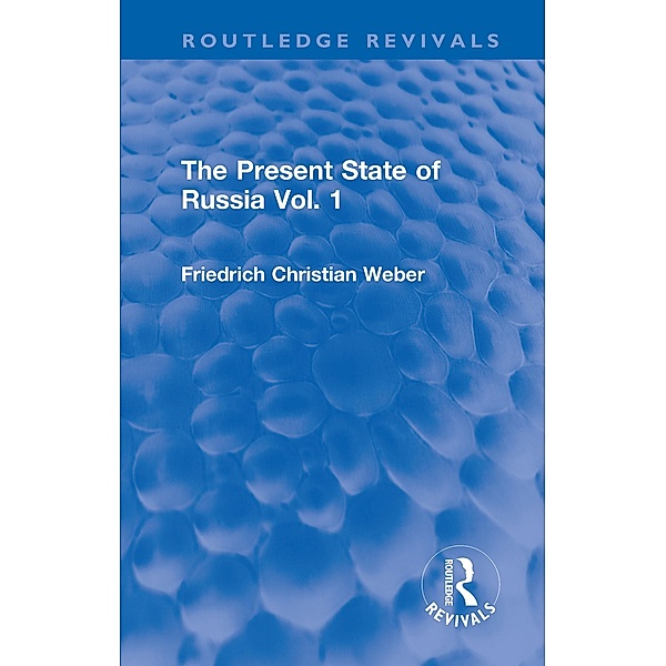 The Present State of Russia Vol. 1, Friedrich Christian Weber