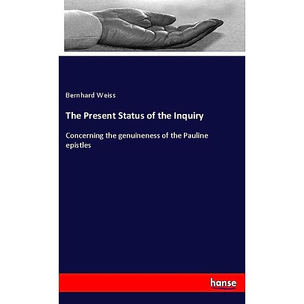 The Present Status of the Inquiry, Bernhard Weiss