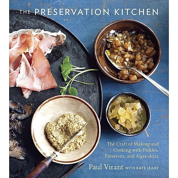 The Preservation Kitchen, Paul Virant, Kate Leahy