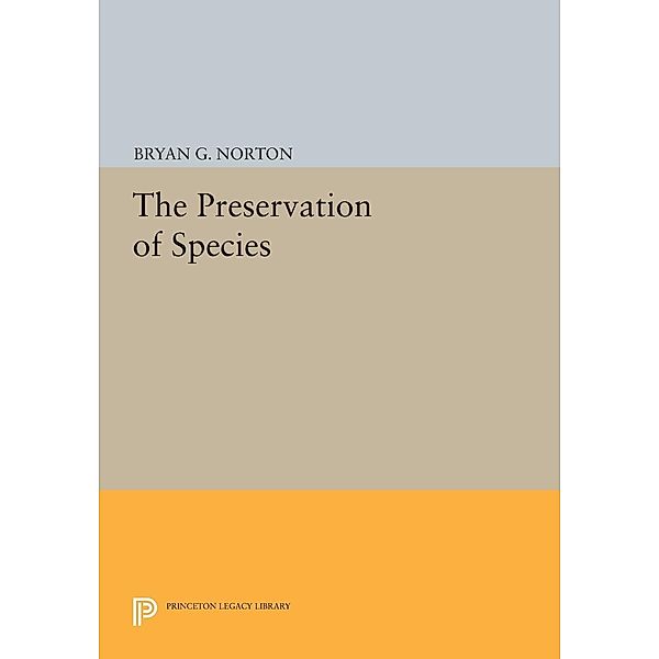 The Preservation of Species / Princeton Legacy Library Bd.430, Bryan G. Norton