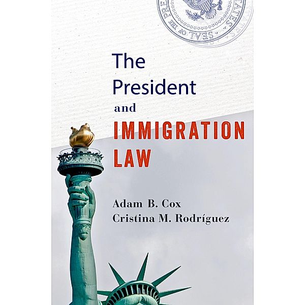 The President and Immigration Law, Adam B. Cox, Cristina M. Rodr?guez