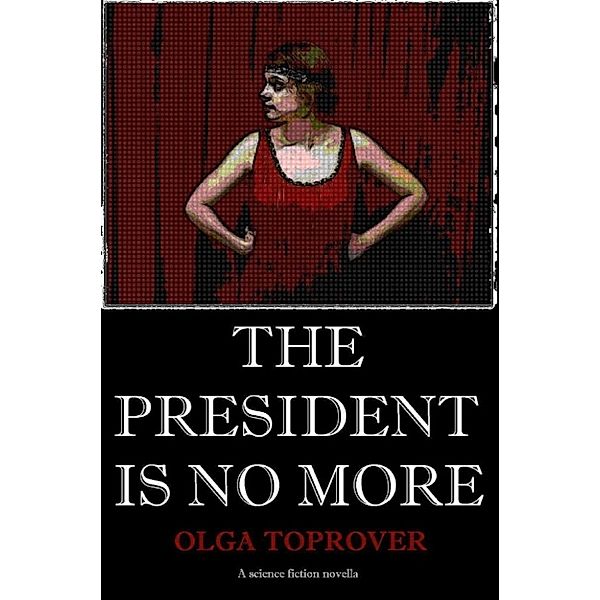 The President is No More, Olga Toprover