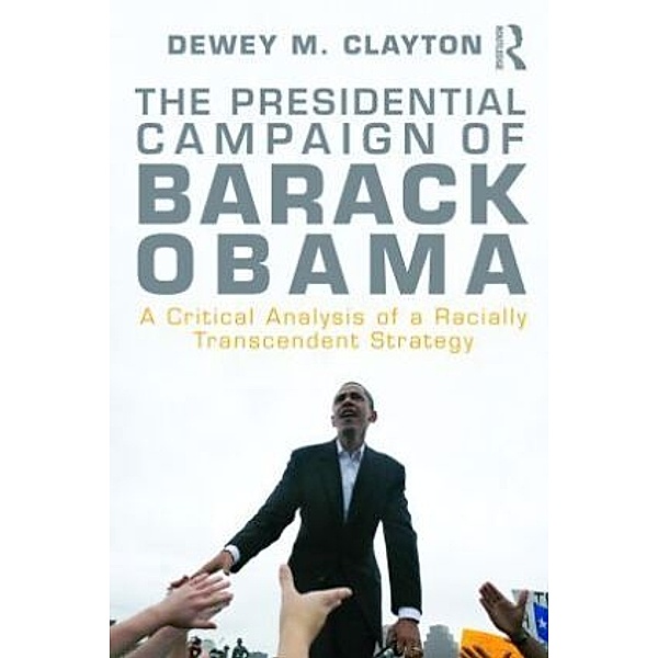 The Presidential Campaign of Barack Obama, Dewey M. Clayton