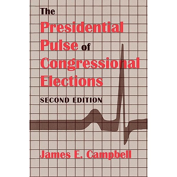 The Presidential Pulse of Congressional Elections, James E. Campbell