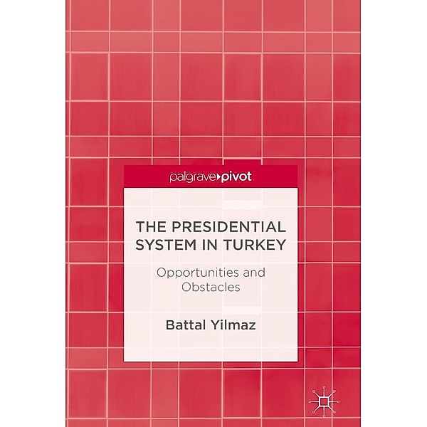 The Presidential System in Turkey / Progress in Mathematics, Battal Yilmaz