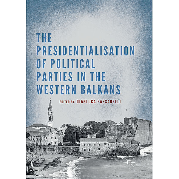 The Presidentialisation of Political Parties in the Western Balkans