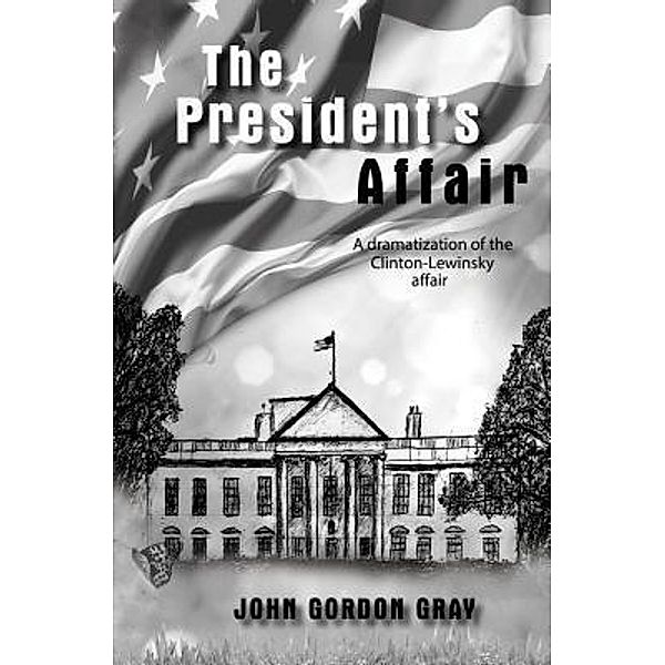 The President's Affair / TOPLINK PUBLISHING, LLC, John Gordon Gray