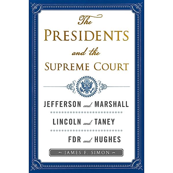 The Presidents and the Supreme Court, James F. Simon