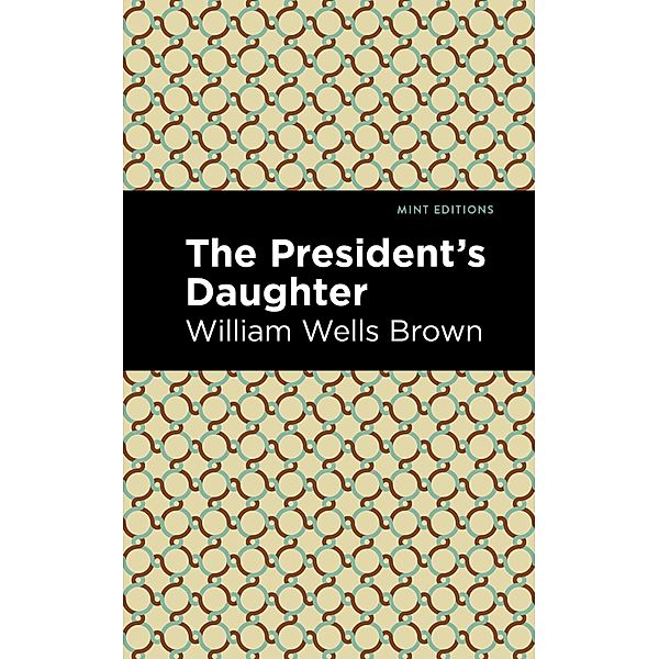 The President's Daughter / Black Narratives, William Wells Brown