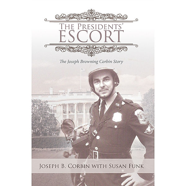 The Presidents’ Escort, Joseph B. Corbin