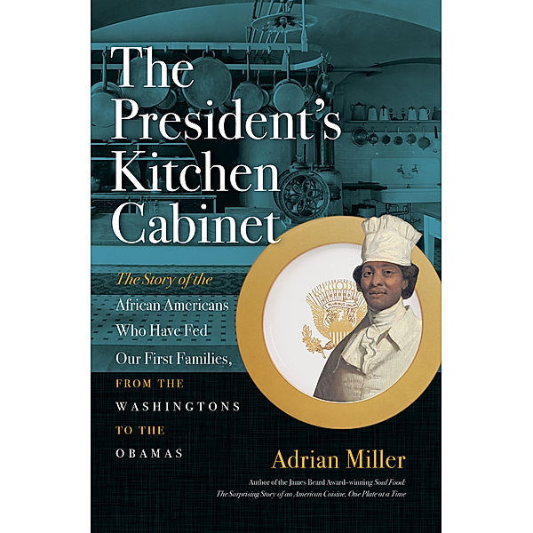 The President's Kitchen Cabinet, Adrian Miller