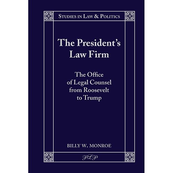 The President's Law Firm / Studies in Law and Politics Bd.7, Billy W. Monroe