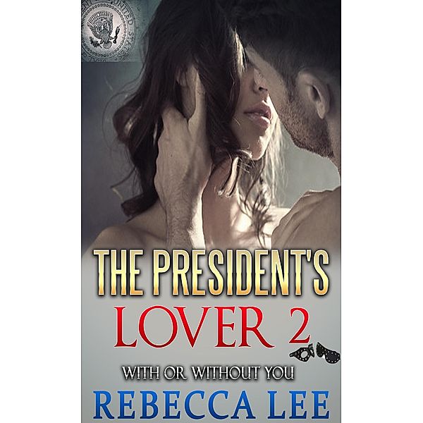 The President's Lover 2 / The President's Lover, Rebecca Lee