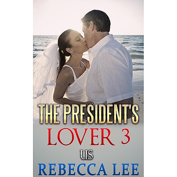 The President's Lover 3 / The President's Lover, Rebecca Lee
