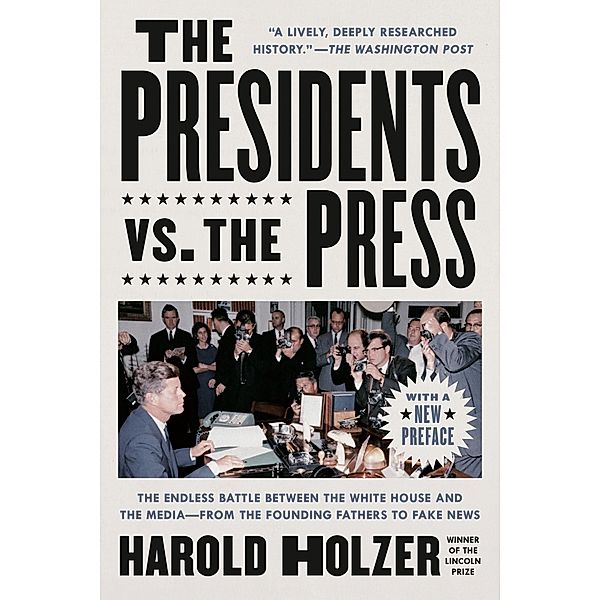 The Presidents vs. the Press, Harold Holzer