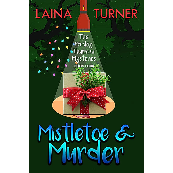 The Presley Thurman Mystery Series: Mistletoe & Murder, Laina Turner