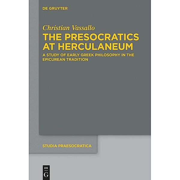 The Presocratics at Herculaneum / Studia Praesocratica, Christian Vassallo