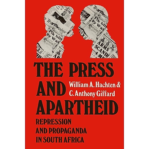 The Press and Apartheid, William A. Hachten, C. Anthony Giffard
