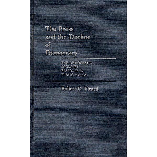 The Press and the Decline of Democracy, Robert G. Picard