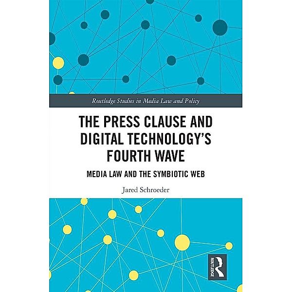 The Press Clause and Digital Technology's Fourth Wave, Jared Schroeder