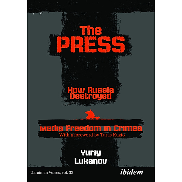 The Press: How Russia destroyed Media Freedom in Crimea, Yuriy Lukanov