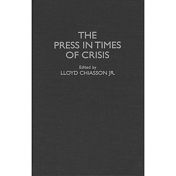 The Press in Times of Crisis, Lloyd E. Chiasson