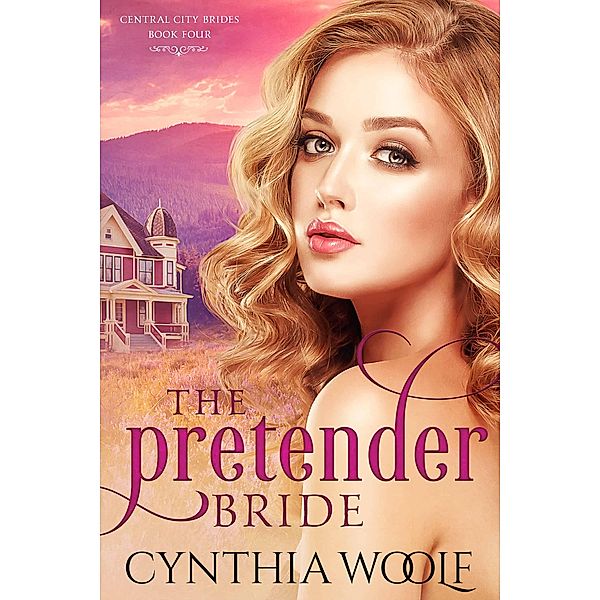 The Pretender Bride / Central City Brides Bd.4, Cynthia Woolf
