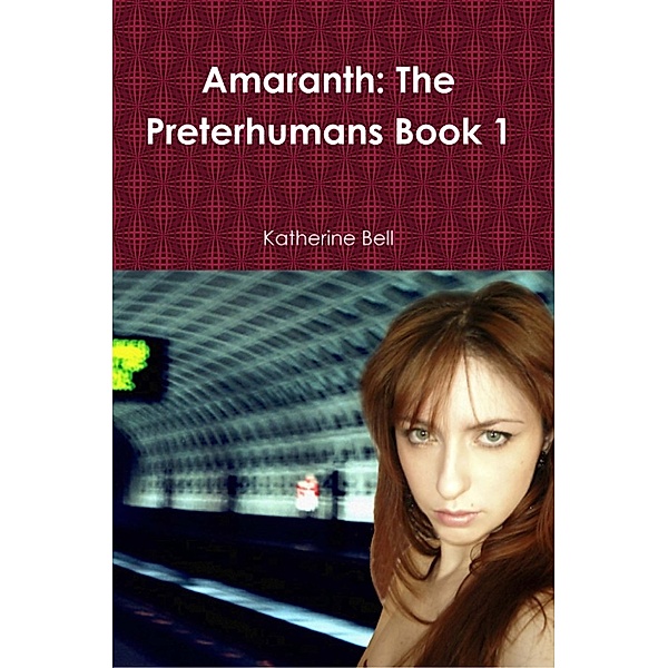 The Preterhumans: Amaranth: The Preterhumans Book 1, Katherine Bell