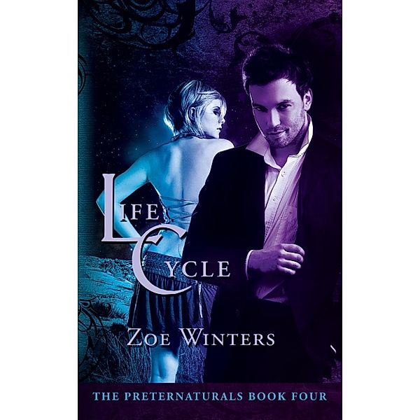 The Preternaturals Series: Life Cycle (Paranormal Romance/Urban Fantasy: Preternaturals Book 4), Zoe Winters