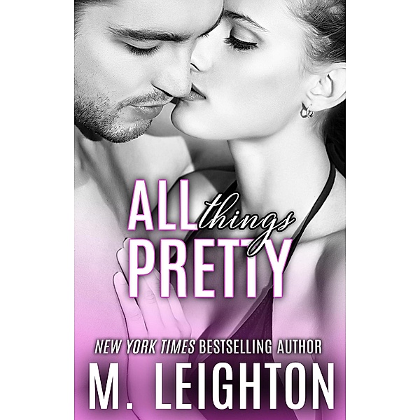 The Pretty Series: All Things Pretty (The Pretty Series), M. Leighton