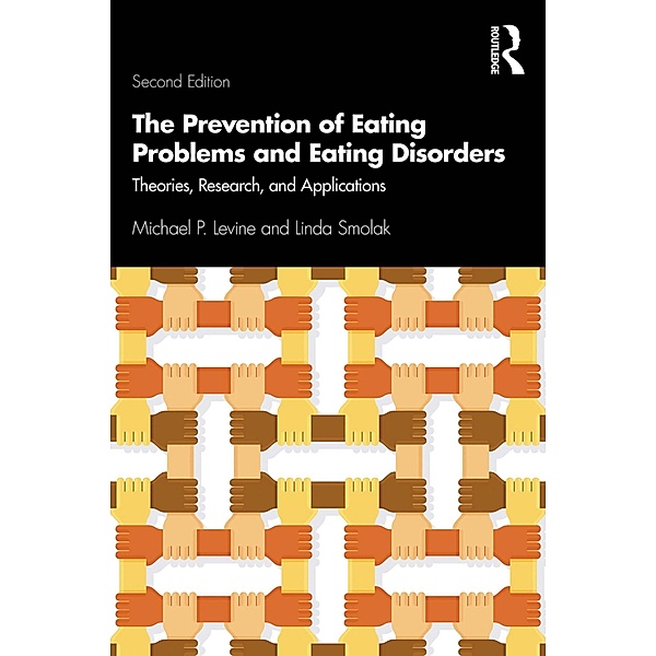 The Prevention of Eating Problems and Eating Disorders, Michael P. Levine, Linda Smolak
