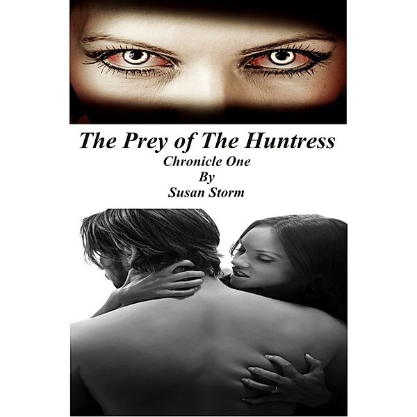 The Prey of the Huntress Chronicle One, Susan Storm