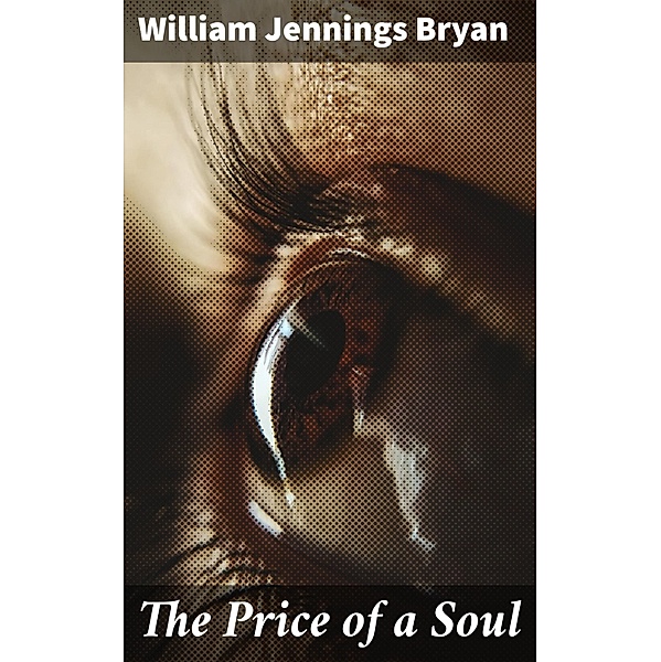 The Price of a Soul, William Jennings Bryan