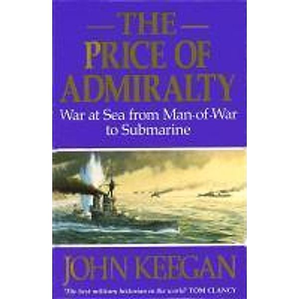 The Price Of Admiralty, John Keegan