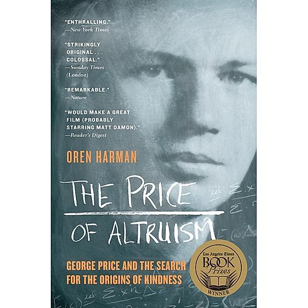 The Price of Altruism: George Price and the Search for the Origins of Kindness, Oren Harman