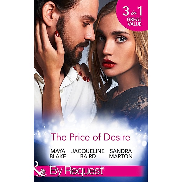 The Price Of Desire: The Price of Success / The Cost of Her Innocence / Not For Sale (Mills & Boon By Request), Maya Blake, Jacqueline Baird, Sandra Marton
