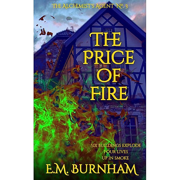 The Price of Fire (The Alchemist's Agent, #3) / The Alchemist's Agent, E. M. Burnham