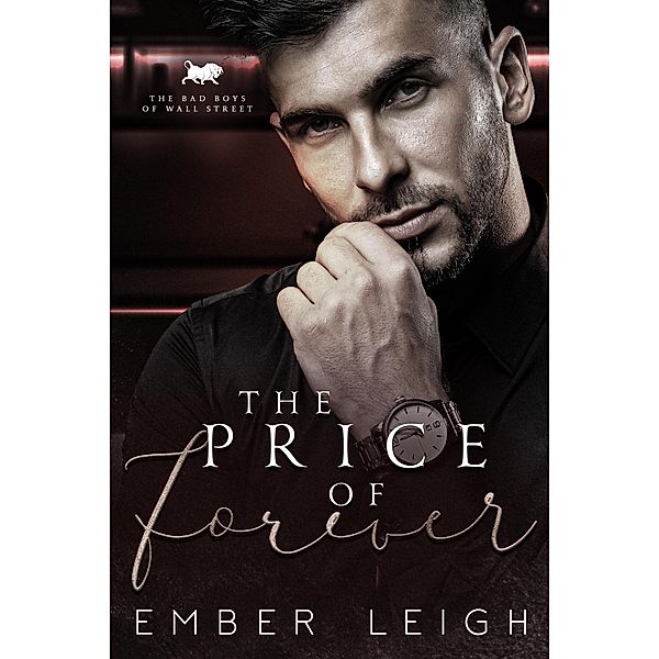 The Price of Forever (The Bad Boys of Wall Street, #5) / The Bad Boys of Wall Street, Ember Leigh