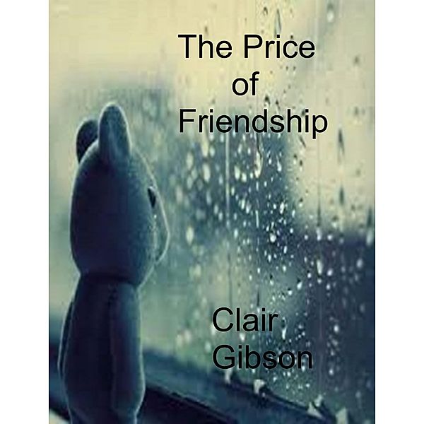 The Price of Friendship, Clair Gibson