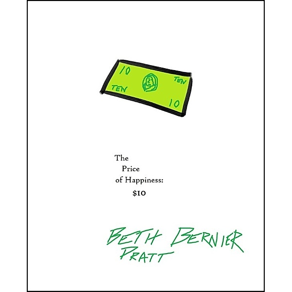 The Price of Happiness: $10, Beth Bernier Pratt