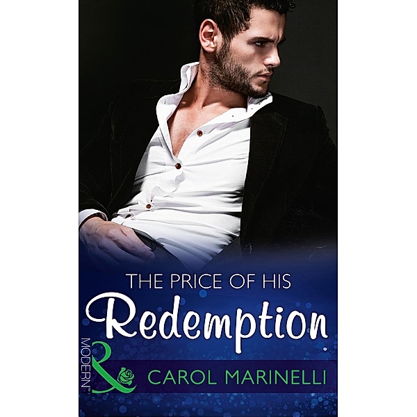 The Price Of His Redemption (Mills & Boon Modern) (Irresistible Russian Tycoons, Book 1) / Mills & Boon Modern, Carol Marinelli