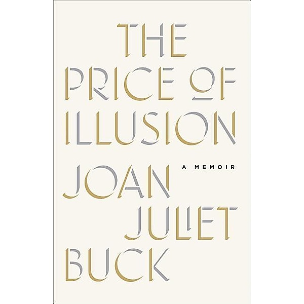 The Price of Illusion: A Memoir, Joan Juliet Buck