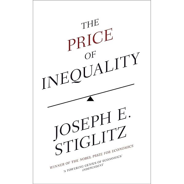 The Price of Inequality, Joseph E. Stiglitz