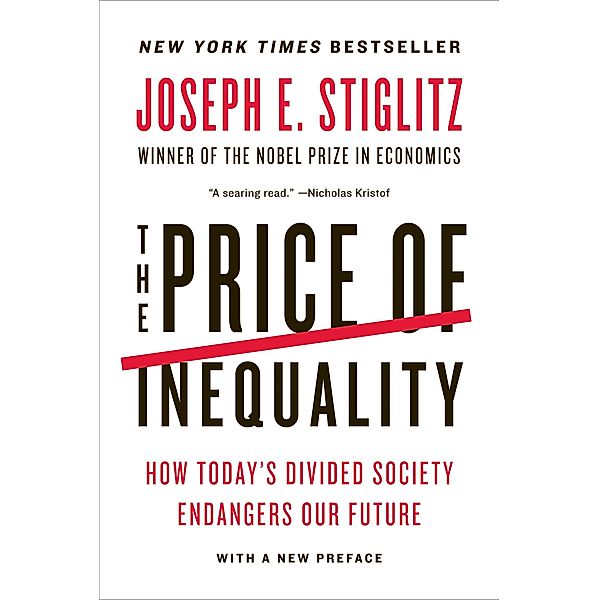 The Price of Inequality: How Today's Divided Society Endangers Our Future, Joseph E. Stiglitz
